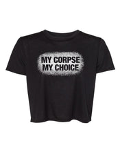 Load image into Gallery viewer, My Corpse My Choice Crop Top