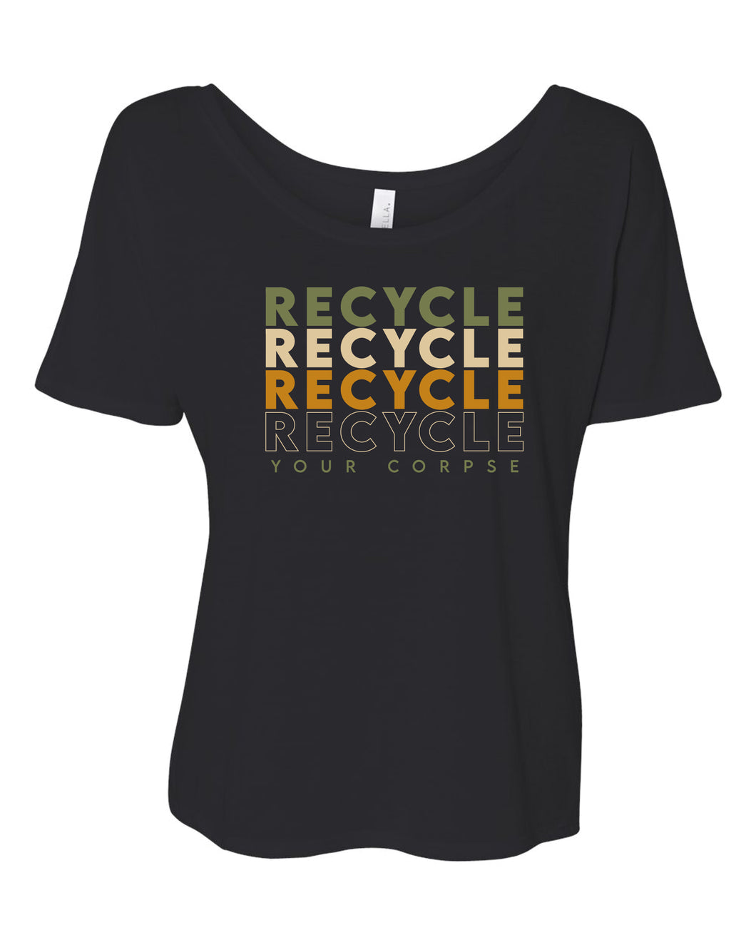 Recycle Recycle Recycle Your Corpse Slouchy Top