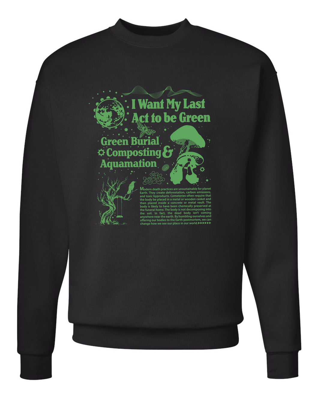 I Want My Last Act to Be Green Crewneck Sweatshirt