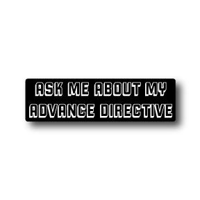 Ask Me About My Advance Directive Sticker – The Order of the Good Death