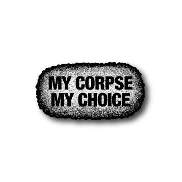 My Corpse My Choice Sticker