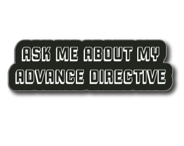 Ask Me About My Advance Directive Embroidered Patch